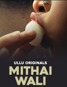 Mithai Wali Part 1 Filmy4WEB 2025 Hindi Ullu Web Series